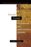 Female forms : experiencing and understanding disability /