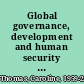 Global governance, development and human security the challenge of poverty and inequality /