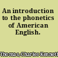 An introduction to the phonetics of American English.