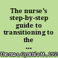 The nurse's step-by-step guide to transitioning to the professional nurse role /