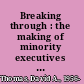 Breaking through : the making of minority executives in corporate America /