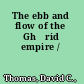 The ebb and flow of the Ghūrid empire /