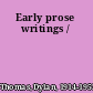 Early prose writings /