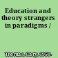 Education and theory strangers in paradigms /
