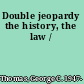 Double jeopardy the history, the law /