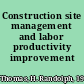 Construction site management and labor productivity improvement /