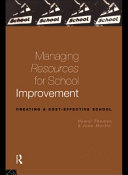 Managing resources for school improvement creating a cost-effective school /