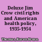 Deluxe Jim Crow civil rights and American health policy, 1935-1954 /
