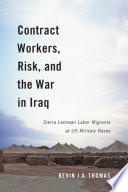 Contact workers, risk, and the war in Iraq : Sierra Leonean labor migrants at U.S. military bases /