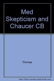 Medieval skepticism and Chaucer ; an evaluation of the skepticism of the 13th and 14th centuries of Geoffrey Chaucer and his immediate predecessors--an era that looked back on an age of faith and forward to an age of reason.