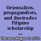 Orientalists, propagandists, and ilustrados Filipino scholarship and the end of Spanish colonialism /