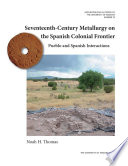 Seventeenth-century metallurgy on the Spanish colonial frontier : Pueblo and Spanish interactions /