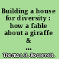 Building a house for diversity : how a fable about a giraffe & elephant offers new strategies for today's workforce /