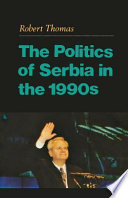 The politics of Serbia in the 1990s /