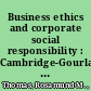 Business ethics and corporate social responsibility : Cambridge-Gourlay-Trinity lectures /