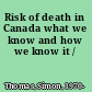 Risk of death in Canada what we know and how we know it /