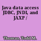 Java data access JDBC, JNDI, and JAXP /