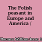 The Polish peasant in Europe and America /