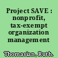 Project SAVE : nonprofit, tax-exempt organization management /