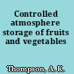 Controlled atmosphere storage of fruits and vegetables