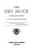 The dry mock : a study of irony in drama /