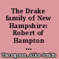 The Drake family of New Hampshire: Robert of Hampton and some of his descendants, a genealogy.