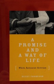 A promise and a way of life : white antiracist activism /