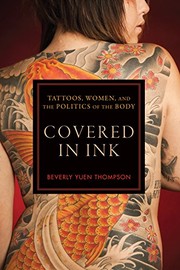 Covered in ink : tattoos, women, and the politics of the body /