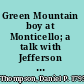 Green Mountain boy at Monticello; a talk with Jefferson in 1822.