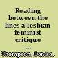 Reading between the lines a lesbian feminist critique of feminist accounts of sexuality /