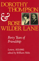 Dorothy Thompson and Rose Wilder Lane : forty years of friendship : letters, 1921-1960 /