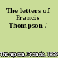 The letters of Francis Thompson /