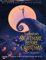 Tim Burton's nightmare before Christmas : the film, the art, the vision : with the complete lyrics from the film /