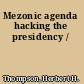 Mezonic agenda hacking the presidency /