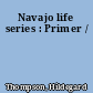 Navajo life series : Primer /