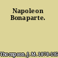 Napoleon Bonaparte.