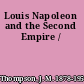 Louis Napoleon and the Second Empire /