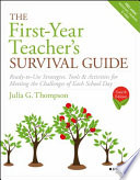 The first-year teacher's survival guide : ready-to-use strategies, tools & activities for meeting the challenges of each school day /