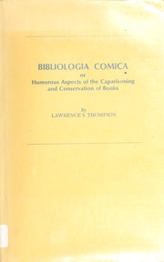 Bibliologia comica, or, Humorous aspects of the caparisoning and conservation of books /