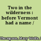 Two in the wilderness : before Vermont had a name /
