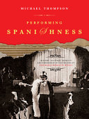 Performing Spanishness history, cultural identity and censorship in the theatre of José María Rodríguez Méndez /