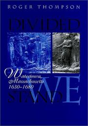 Divided we stand : Watertown, Massachusetts, 1630-1680 /