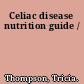 Celiac disease nutrition guide /