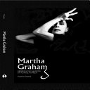 Martha Graham : gender & the haunting of a dance pioneer /