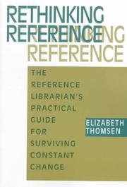 Rethinking reference : the reference librarian's practical guide for surviving constant change /