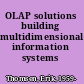 OLAP solutions building multidimensional information systems /