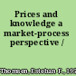 Prices and knowledge a market-process perspective /