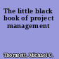 The little black book of project management
