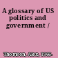 A glossary of US politics and government /