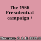 The 1956 Presidential campaign /